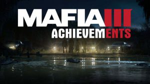 Гайд по достижениям Mafia 3